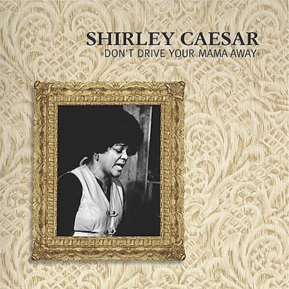 MINT!! Don't Drive Your Mama Away by Shirley Caesar CD Jun-2002, Liquid‎ 8 RARE!